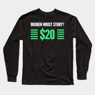 Story - Funny Broken Wrist Get Well Soon Gift Long Sleeve T-Shirt